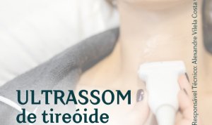 Ultrassom de Tireoide: Quando é Necessário e Por Que é Importante?