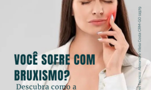 Você sofre com bruxismo? Entenda os sintomas, causas e tratamentos