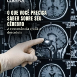 Ressonância Magnética Cerebral: tecnologia e precisão no cuidado com o seu cérebro